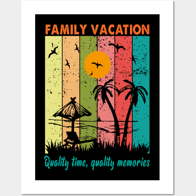 Family vacation- Quality time, quality memories Wall Art by Barefaced 